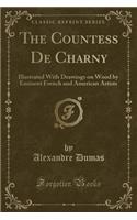 The Countess de Charny: Illustrated with Drawings on Wood by Eminent French and American Artists (Classic Reprint)