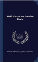 Maid Marian And Crotchet Castle