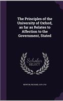 The Principles of the University of Oxford, as Far as Relates to Affection to the Government, Stated