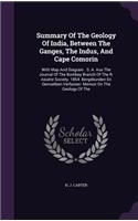 Summary Of The Geology Of India, Between The Ganges, The Indus, And Cape Comorin