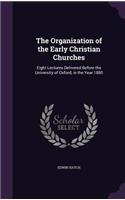 The Organization of the Early Christian Churches