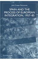 Spain and the Process of European Integration, 1957–85