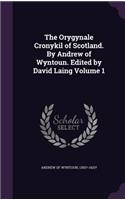 The Orygynale Cronykil of Scotland. By Andrew of Wyntoun. Edited by David Laing Volume 1