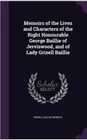 Memoirs of the Lives and Characters of the Right Honourable George Baillie of Jerviswood, and of Lady Grisell Baillie