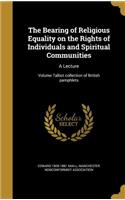 The Bearing of Religious Equality on the Rights of Individuals and Spiritual Communities