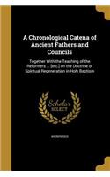 A Chronological Catena of Ancient Fathers and Councils