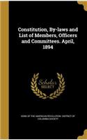 Constitution, By-laws and List of Members, Officers and Committees. April, 1894