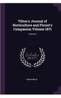 Tilton's Journal of Horticulture and Florist's Companion Volume 1871; Volume 9