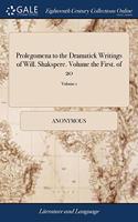 PROLEGOMENA TO THE DRAMATICK WRITINGS OF