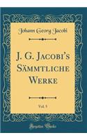 J. G. Jacobi's Sämmtliche Werke, Vol. 5 (Classic Reprint)