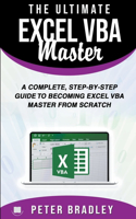 Ultimate Excel VBA Master: A Complete, Step-by-Step Guide to Becoming Excel VBA Master from Scratch