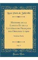 Histoire de la Langue Et de la Littérature Française Des Origines À 1900, Vol. 3: Seizième Siècle (Classic Reprint)