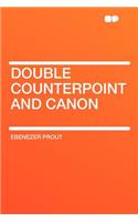 Double Counterpoint and Canon