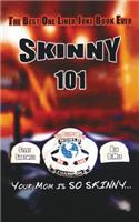 Skinny 101