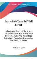 Forty-Five Years In Wall Street: A Review Of The 1937 Panic And 1942 Panic, 1946 Bull Market With New Time Rules And Percentage Rules With Charts For Determining The Trend On Stocks