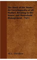 Book of the Home - An Encyclopaedia of all Matters Relating to the House and Household Management - Vol I