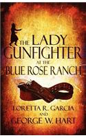 Lady Gunfighter at the Blue Rose Ranch