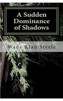 Sudden Dominance of Shadows