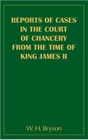 Reports of Cases in the Court of Chancery from the Time of King James II (1685-1688)