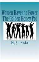 Women Have the Power...The Golden Honey Pot