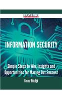 Information Security - Simple Steps to Win, Insights and Opportunities for Maxing Out Success
