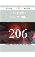 Cartoon Network 206 Success Secrets - 206 Most Asked Questions on Cartoon Network - What You Need to Know