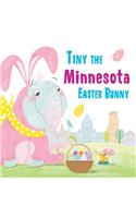 Tiny the Minnesota Easter Bunny: (Tiny the Easter Bunny)