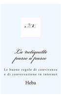 netiquette passo a passo: Le buone regole di convivenza e di conversazione in internet