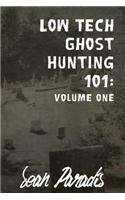 Low Tech Ghost Hunting 101: Volume One