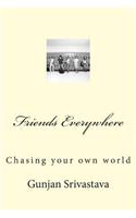 Friends Everywhere: Chasing Your Own World