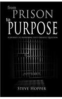 From Prison to Purpose: A Journey to Answering Life's Greatest Question
