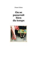 On se passerait bien du temps