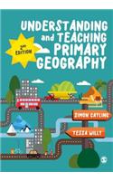 Understanding and Teaching Primary Geography