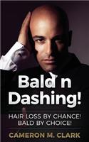 Bald n Dashing!