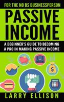 Passive Income: A Beginner's Guide to Becoming a Pro in Making Passive Income