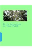 It Is According to Your Faith