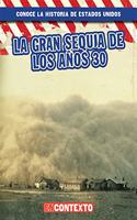 La Gran Sequía de Los Años 30 (the Dust Bowl): (Conoce la Historia de Estados Unidos (A Look At U.S. History))