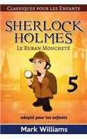 Sherlock Holmes adapté pour les enfants: Le Ruban Moucheté Large Print Edition