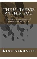 The universe within you: Raising self awareness and maximizing potentials(English)
