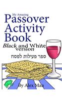 My Amazing Passover Activity Book- Black and White Version: (6 Activity Book for Kids)