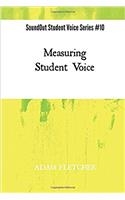 Measuring Student Voice: Volume 10 (Soundout Student Voice Series)