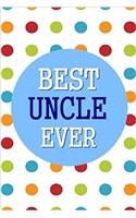 Best Uncle Ever: 6x9 Dot Grid Journal Professionally Designed, Work Book, Planner, Diary,100 Pages