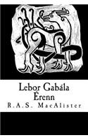 LeBor Gabala Erenn (Plain Text Edition): (the Book of the Taking of Ireland)