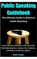 Public Speaking Guidebook: The Ultimate Guide to Effective Public Speaking