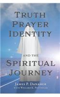 Truth, Prayer, Identity and the Spiritual Journey