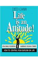 Life is an Attitude!