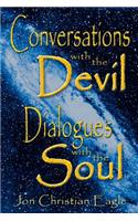 Conversations with the Devil - Dialogues with the Soul: Close Encounters of a very Different Kind(English)