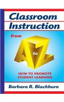 Classroom Instruction from A to Z: How to Promote Student Learning