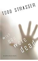 Wish You Were Dead