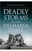 Deadly Storms of the Delmarva Coast: (Disaster)
